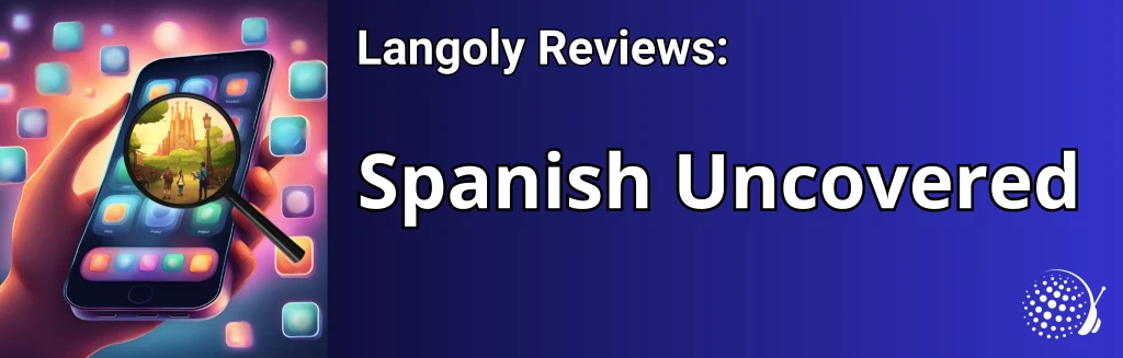 Spanish Uncovered review